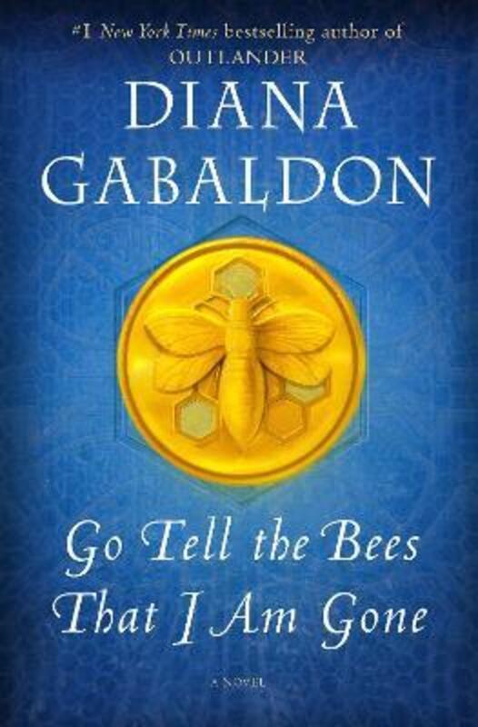 Go Tell the Bees That I Am Gone: A Novel.Hardcover,By :Gabaldon, Diana