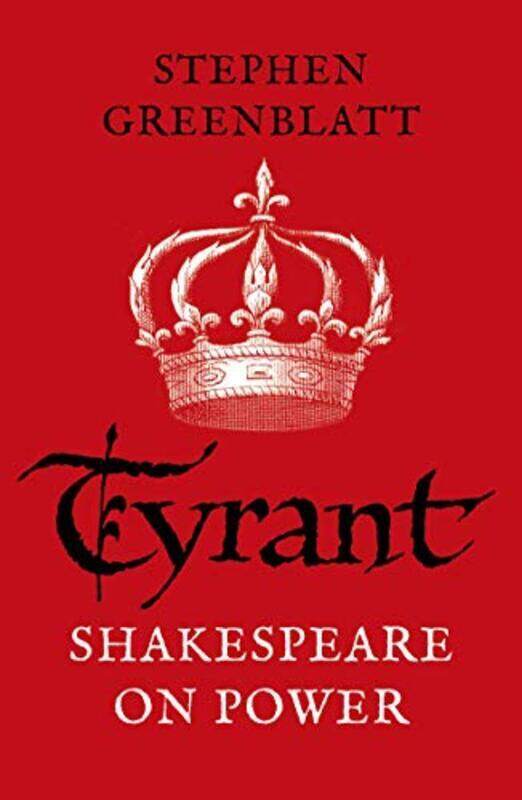 

Tyrant: Shakespeare On Power , Paperback by Greenblatt, Stephen