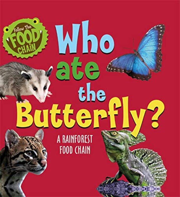 

Follow the Food Chain Who Ate the Butterfly by Sarah Ridley-Paperback
