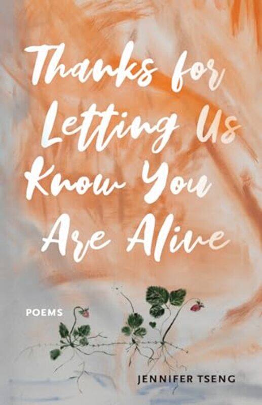 

Thanks for Letting Us Know You Are Alive by Jennifer Tseng-Paperback