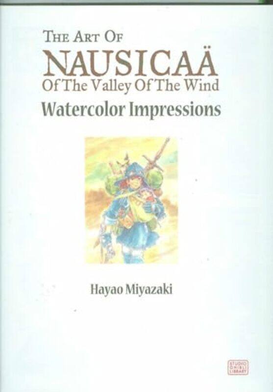 

Nausicaa of the Valley of the Wind Watercolor Impressions by Hayao Miyazaki-Hardcover