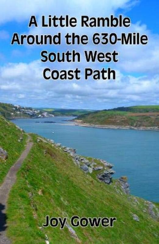 

A Little Ramble Around the 630Mile South West Coast Path by Joy Gower-Paperback