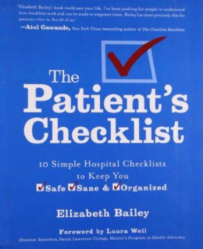 

The Patient's Checklist: What Every Hospital Patient Needs to Know to Stay Organized, Safe & Sane.Hardcover,By :Elizabeth Bailey