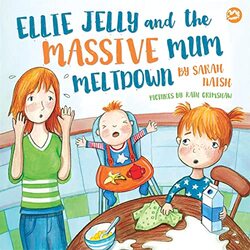 Ellie Jelly and the Massive Mum Meltdown by Sarah NaishKath Grimshaw-Hardcover