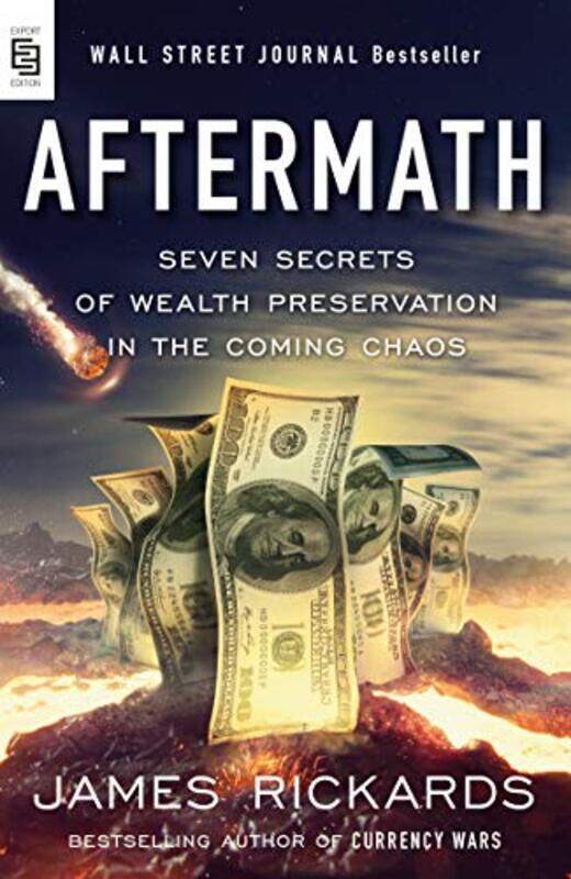 

Aftermath : Seven Secrets of Wealth Preservation in the Coming Chaos,Paperback,By:James Rickards