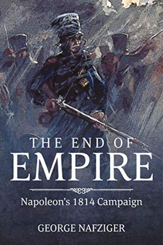 

The End of Empire by George F Nafziger-Paperback