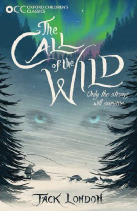 

Oxford Childrens Classics The Call Of The Wild by London, Jack (, deceased, deceased) Paperback