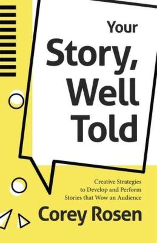 

Your Story, Well Told!: Creative Strategies to Develop and Perform Stories that Wow an Audience.paperback,By :Rosen, Corey - Combs, Patrick