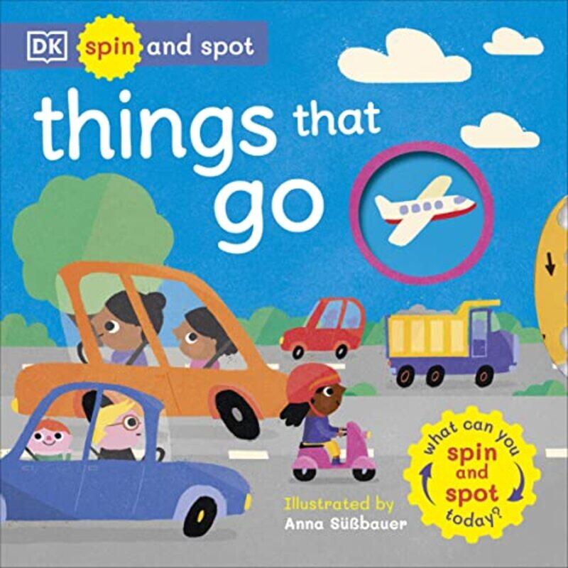 

Spin and Spot Things That Go What Can You Spin And Spot Today by DK - Suessbauer, Anna - Paperback