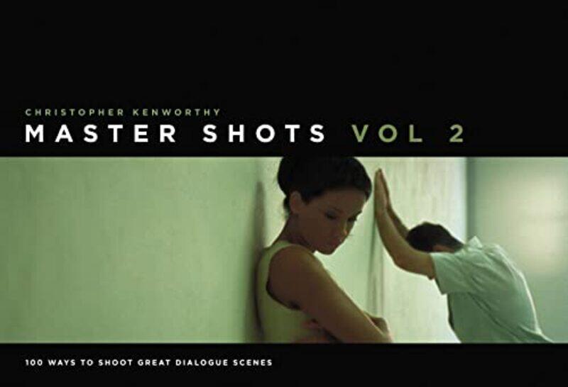 

Master Shots Vol 2 100 Ways To Shoot Great Dialogue Scenes By Kenworthy, Christopher - Paperback