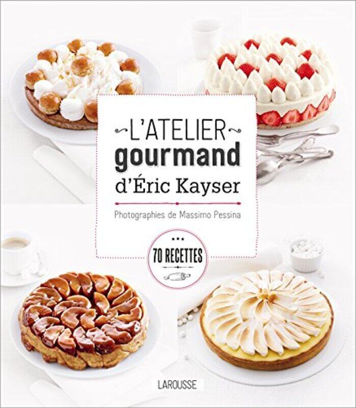 

L'atelier gourmand d'Eric Kayser,Paperback,By:Blandine Boyer