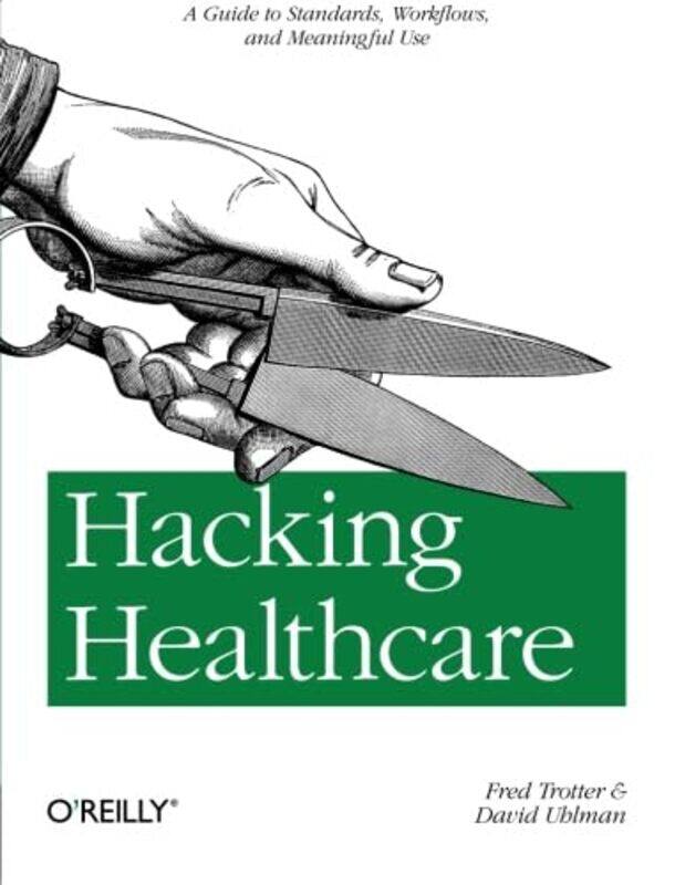 

Hacking Healthcare by Fred Trotter-Paperback