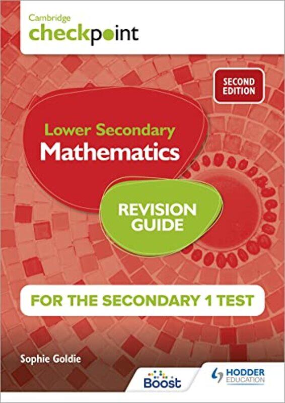 

Cambridge Checkpoint Lower Secondary Mathematics Revision Guide for the Secondary 1 Test 2nd edition by Sophie Goldie-Paperback