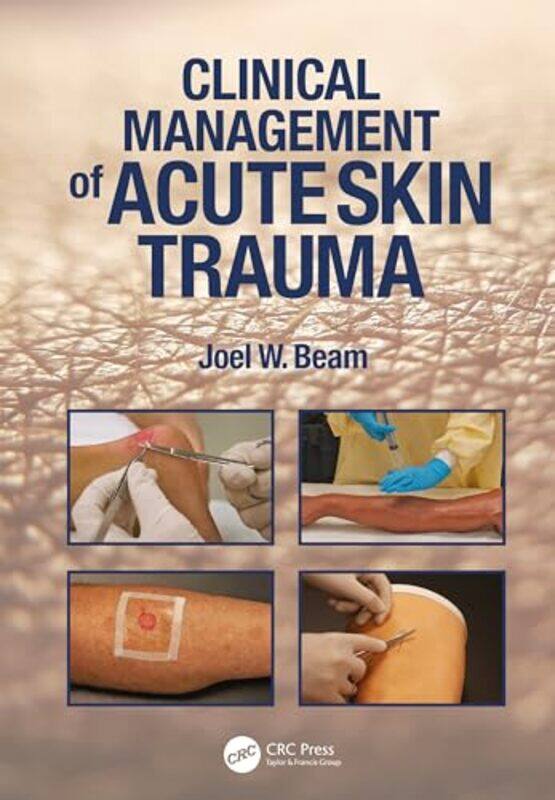 

Clinical Management of Acute Skin Trauma by Rosie HoreAlex FrithLouie StowellKellan Stover-Paperback