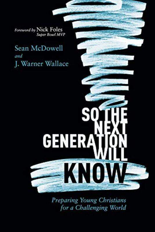 

So the Next Generation Will Know by Sean McDowell-Paperback
