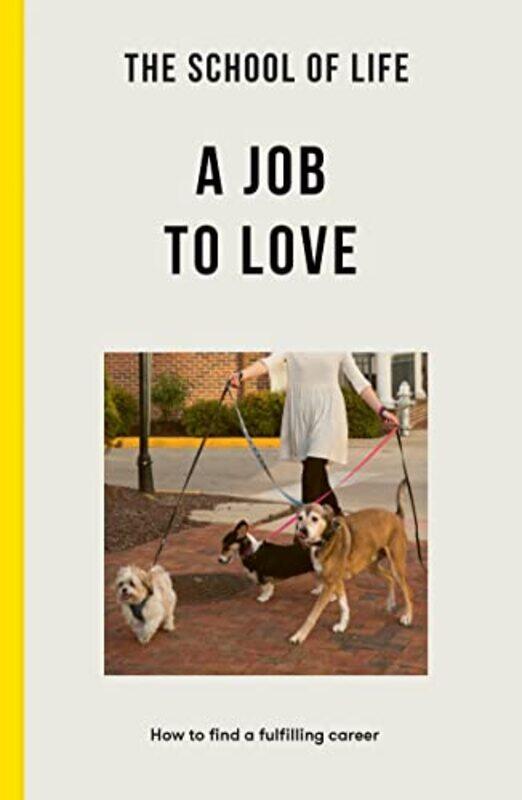 

The School of Life A Job to Love by The School of Life-Paperback