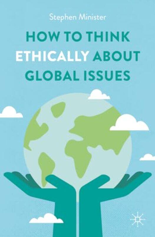 

How to Think Ethically about Global Issues by Stephen Minister-Paperback