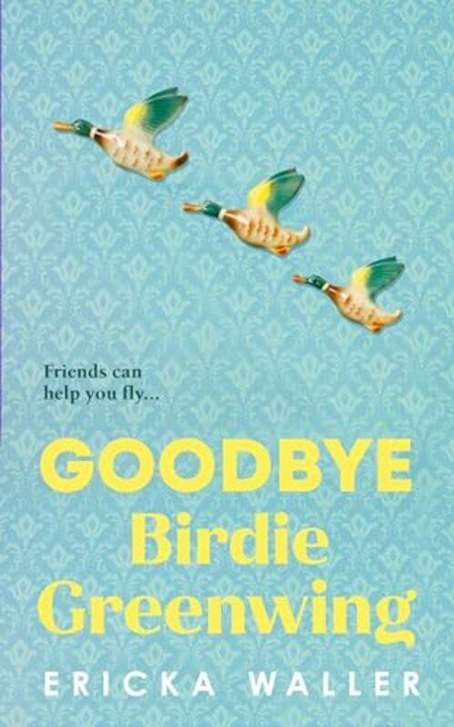 

Goodbye Birdie Greenwing By Waller, Ericka - Hardcover