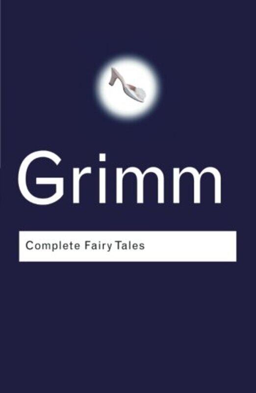 

The Complete Fairy Tales (Routledge Classics S.), Paperback Book, By: Jacob Grimm