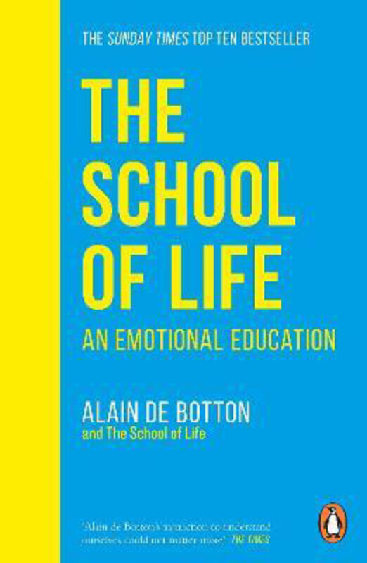 

The School of Life: An Emotional Education, Paperback Book, By: Alain de Botton