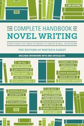 The Complete Handbook Of Novel Writing 3Rd Edition Everything You Need To Know To Create & Sell You by Writer's Digest Editors-Paperback