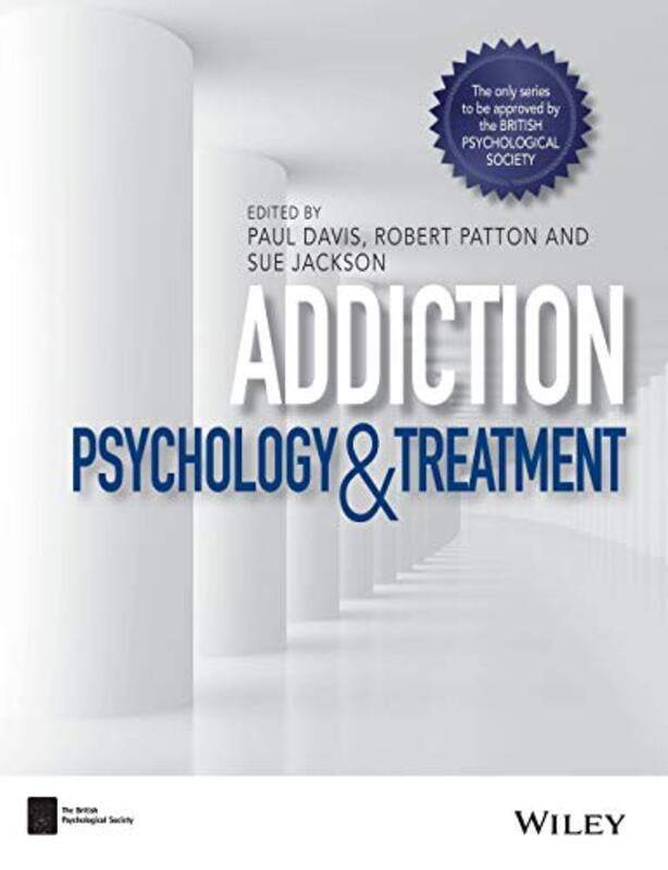 

Addiction by Paul Substance Misuse Services, UK; University of Surrey, UK DavisRobert University of Surrey, UK PattonSue University of Surrey, UK Jack