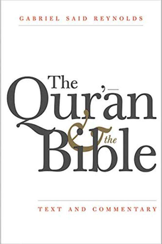 

The Qur'an and the Bible: Text and Commentary, Hardcover Book, By: Gabriel Said Reynolds