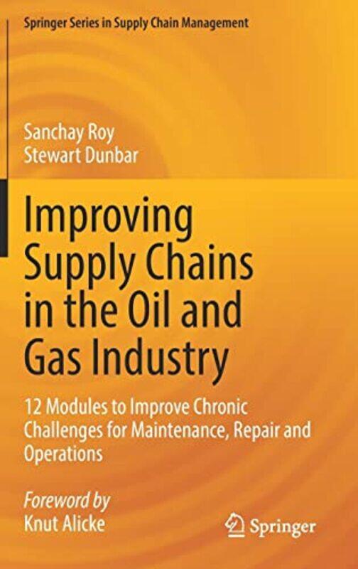 

Improving Supply Chains in the Oil and Gas Industry,Hardcover by Sanchay Roy