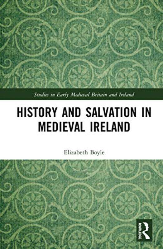 

History and Salvation in Medieval Ireland by Elizabeth Boyle-Paperback