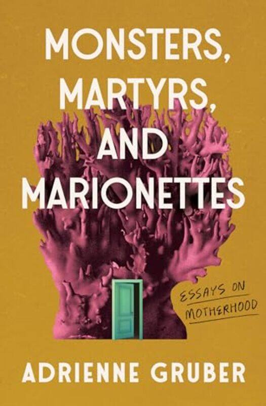 

Monsters Martyrs and Marionettes by Adrienne Gruber-Paperback