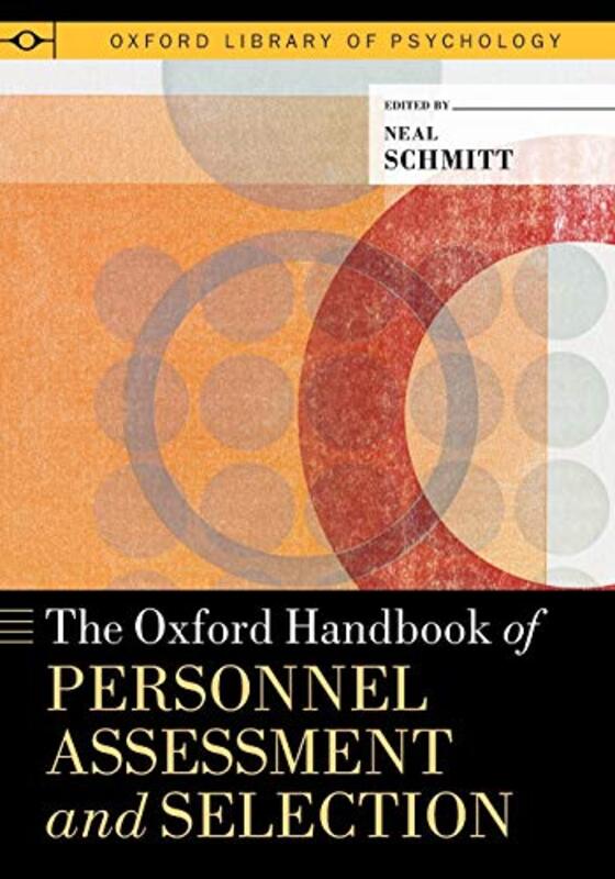 The Oxford Handbook Of Personnel Assessment And Selection By Schmitt Neal University Distinguished Professor Of Psychology And Management University Distingui - Paperback