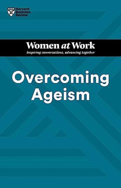 

Overcoming Ageism HBR Women at Work Series by Harvard Business ReviewAmy GalloDorie ClarkHeidi K GardnerLynda Gratton-Paperback