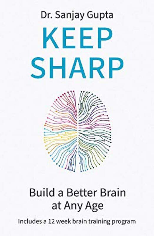 

Keep Sharp: Build a Better Brain at Any Age - As Seen in The Daily Mail,Paperback,By:Gupta, Dr Sanjay