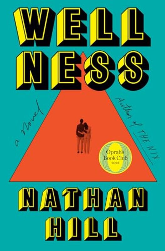 Wellness A novel by Hill, Nathan Hardcover