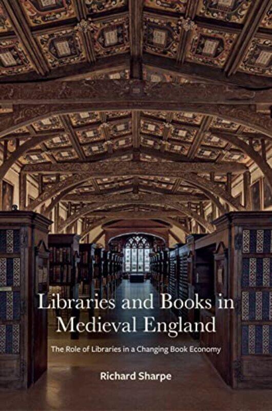 

Libraries and Books in Medieval England by Professor Richard SharpeDr James Willoughby-Hardcover
