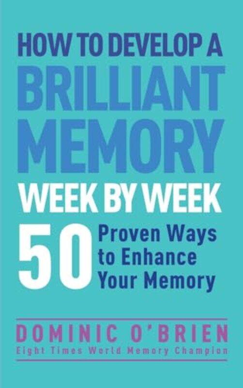 

How To Develop A Brilliant Memory Week By Week by O'Brien, Dominic Paperback