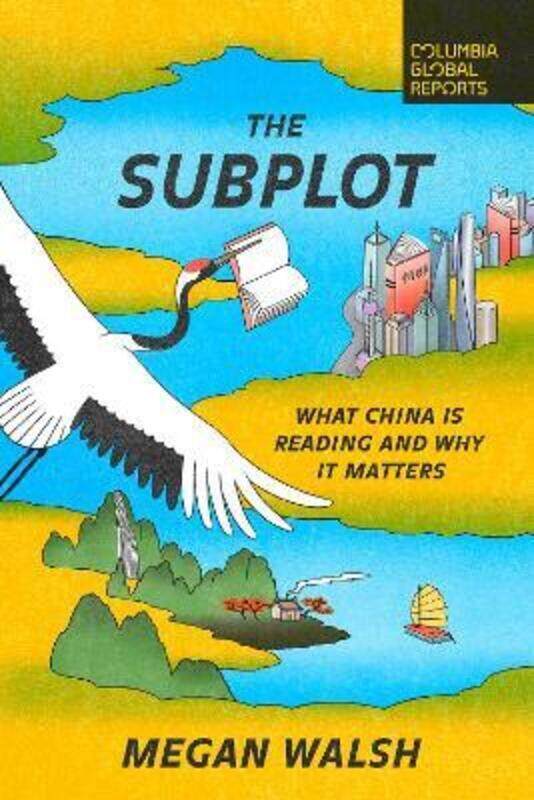 

The Subplot: What China Is Reading and Why It Matters,Paperback,ByWalsh, Megan