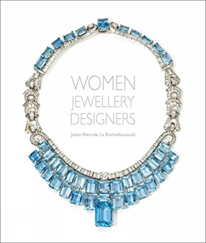 

Women Jewellery Designers by Juliet Weir-de La Rochefoucauld-Hardcover