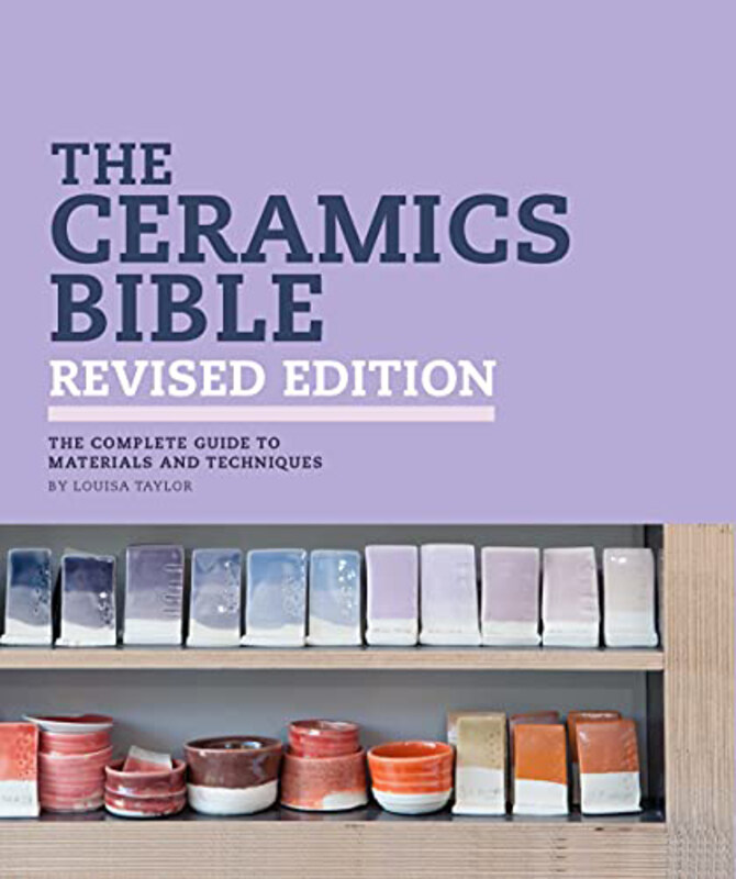 

The Ceramics Bible Revised Edition, Hardcover Book, By: Louisa Taylor