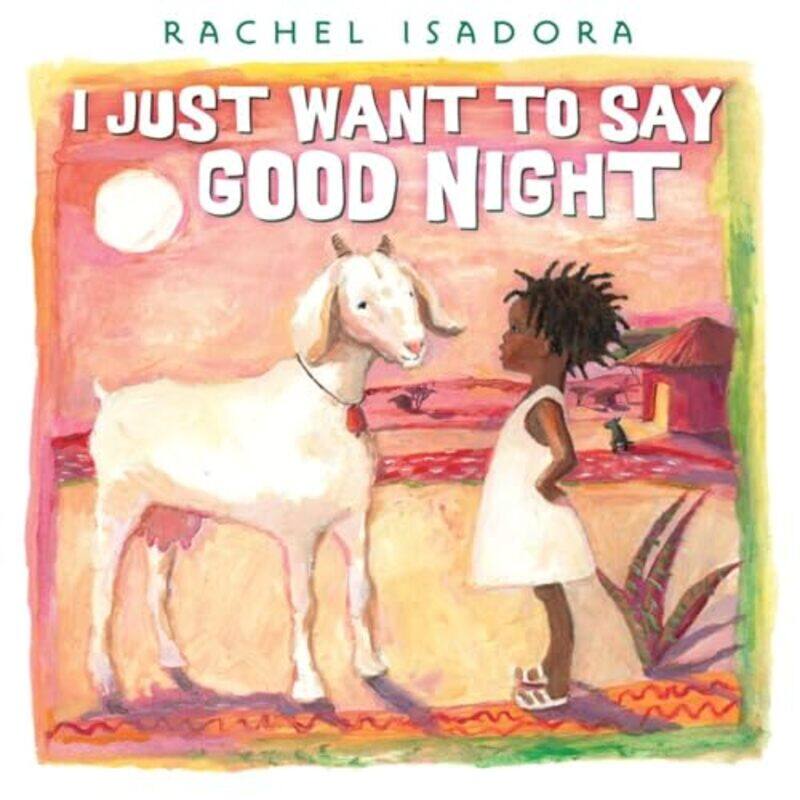 

I Just Want To Say Good Night by Isadora, Rachel - Isadora, Rachel-Hardcover