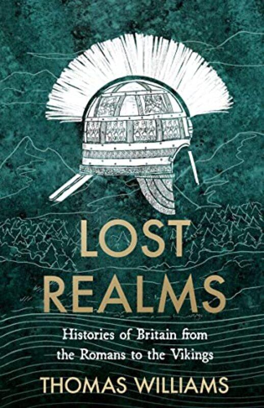 

Lost Realms Histories Of Britain From The Romans To The Vikings by Williams, Thomas - Hardcover