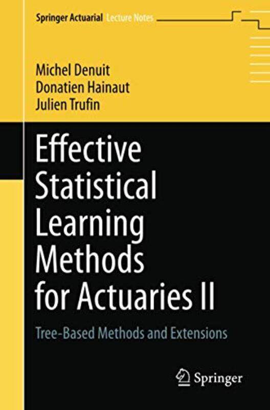 

Effective Statistical Learning Methods for Actuaries II: Tree-Based Methods and Extensions , Paperback by Denuit, Michel - Hainaut, Donatien - Trufin,