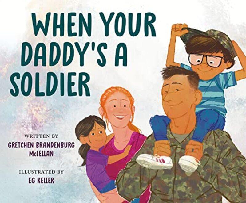 

When Your Daddys a Soldier by Gretchen Brandenburg McLellanEG Keller-Hardcover