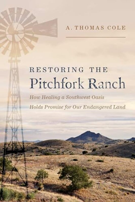 Restoring the Pitchfork Ranch by Gregory Dickow-Hardcover