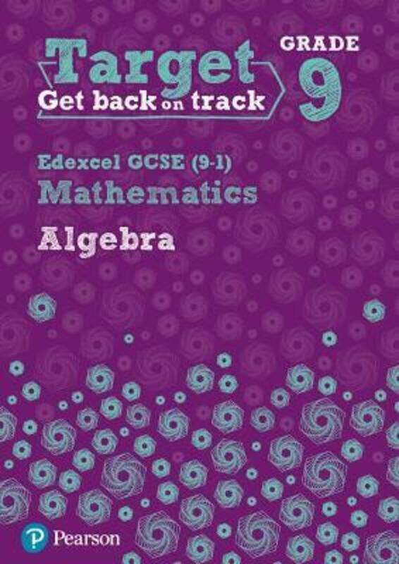 

Target Grade 9 Edexcel GCSE (9-1) Mathematics Algebra Workbook