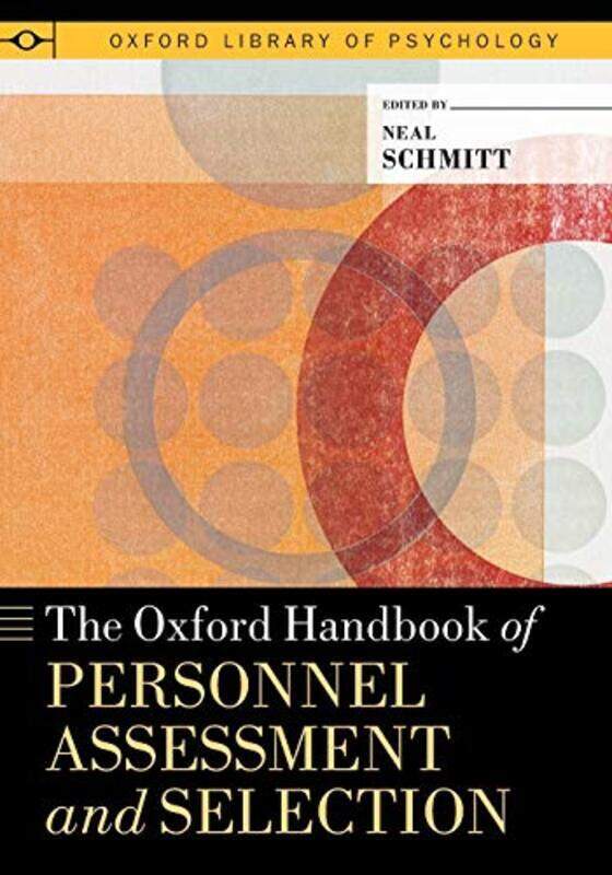 

The Oxford Handbook Of Personnel Assessment And Selection By Schmitt Neal University Distinguished Professor Of Psychology And Management University D