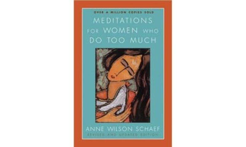 

Meditations For Women Who Do Too Much By Schaef Anne Wilson - Paperback