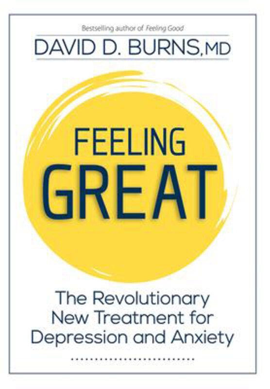 

Feeling Great: The Revolutionary New Treatment for Depression and Anxiety, Hardcover Book, By: David D Burns