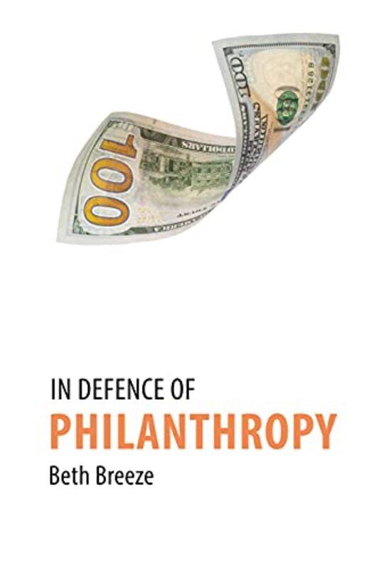 

In Defence of Philanthropy by Dr Beth University of Kent Breeze-Paperback