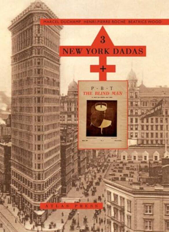 

3 New York Dadas and The Blind Man by Marcel DuchampHenri-Pierre RocheBeatrice Wood-Hardcover